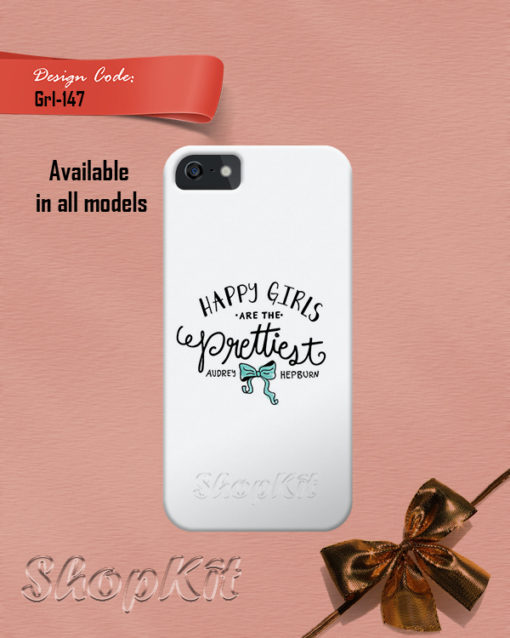 Happy girls are the prettiest quote written on white mobile cover