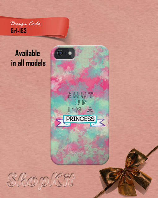 Shut up I am a princess written on the mobile cover