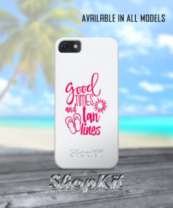good times and tan lines written on mobile cover